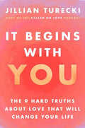 It Begins with You: The 9 Hard Truths about Love That Will Change Your Life - Hardcover