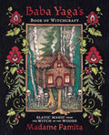 Baba Yaga's Book of Witchcraft: Slavic Magic from the Witch of the Woods - Paperback