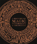 A History of Magic, Witchcraft, and the Occult - Hardcover