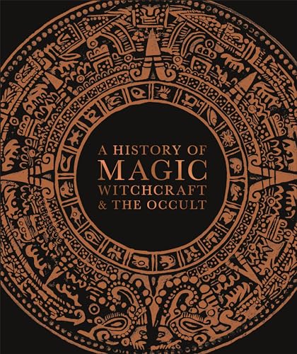 A History of Magic, Witchcraft, and the Occult - Hardcover