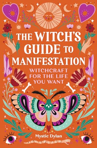 The Witch's Guide to Manifestation: Witchcraft for the Life You Want - Paperback