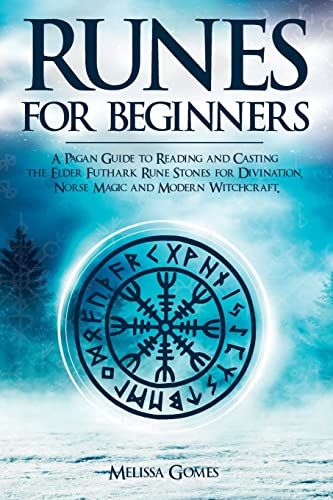 Runes for Beginners: A Pagan Guide to Reading and Casting the Elder Futhark Rune Stones for Divination, Norse Magic and Modern Witchcraft - Paperback
