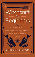 Witchcraft for Beginners: A Simple Introduction to Magic for the Modern Witch - Hardcover