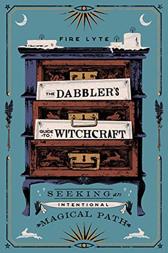 The Dabbler's Guide to Witchcraft: Seeking an Intentional Magical Path - Paperback