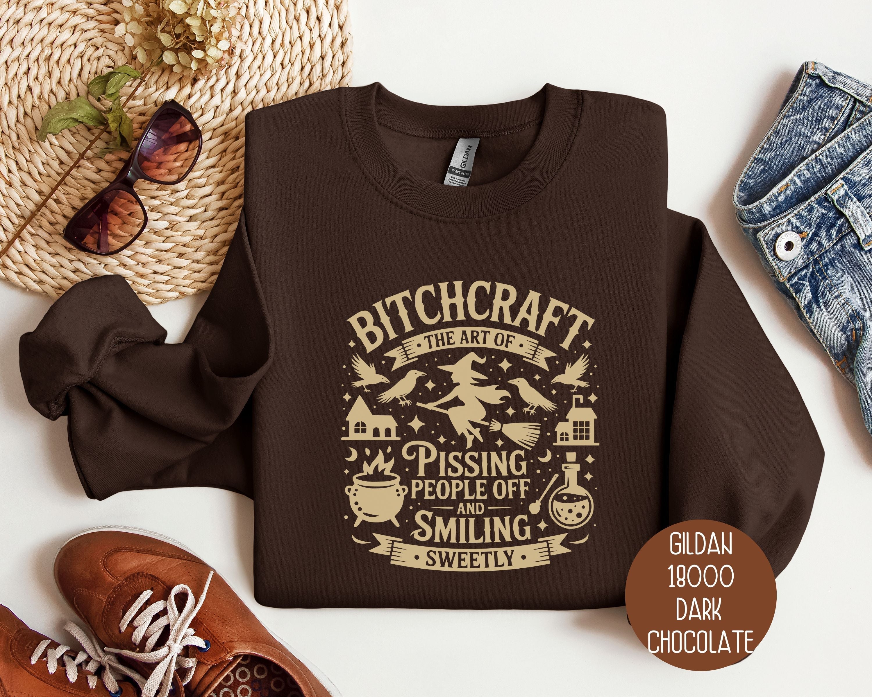 Bitchcraft: Art of Pissing People Off and Smiling Sweetly Sweatshirt